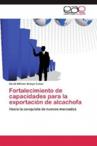 Kniha Fortalecimiento de capacidades para la exportación de alcachofa David Alfonso Amaya Cubas
