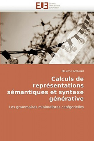 Kniha Calculs de Repr sentations S mantiques Et Syntaxe G n rative Maxime Amblard