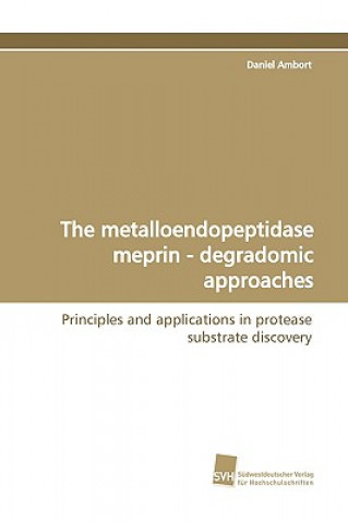 Kniha Metalloendopeptidase Meprin - Degradomic Approaches Daniel Ambort