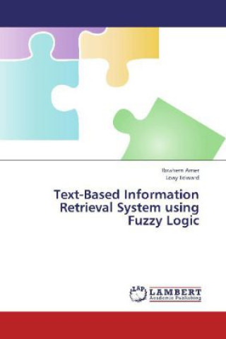 Könyv Text-Based Information Retrieval System using Fuzzy Logic Ibrahem Amer