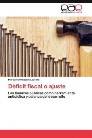 Könyv Deficit fiscal o ajuste Pascual Amézquita Zárate