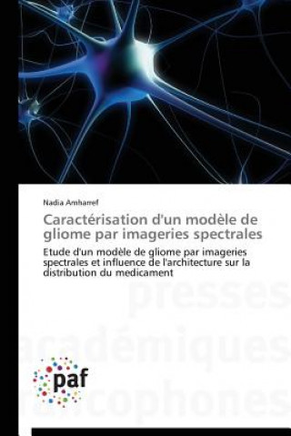 Kniha Caracterisation d'Un Modele de Gliome Par Imageries Spectrales Nadia Amharref