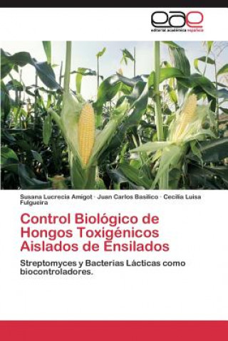 Kniha Control Biologico de Hongos Toxigenicos Aislados de Ensilados Susana Lucrecia Amigot