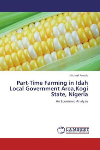 Knjiga Part-Time Farming in Idah Local Government Area,Kogi State, Nigeria Michael Amodu