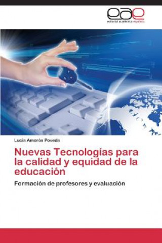 Könyv Nuevas Tecnologias para la calidad y equidad de la educacion Lucía Amorós Poveda