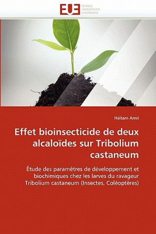 Kniha Effet Bioinsecticide de Deux Alcalo des Sur Tribolium Castaneum Amri-H