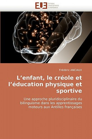 Könyv L Enfant, Le Cr ole Et L  ducation Physique Et Sportive Frédéric Anciaux