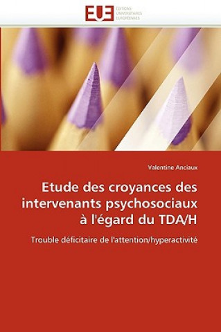 Kniha Etude Des Croyances Des Intervenants Psychosociaux   l'' gard Du Tda/H Valentine Anciaux