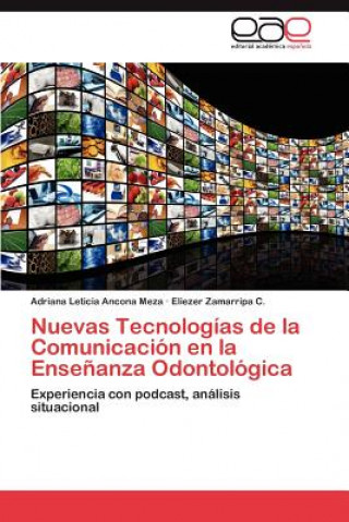 Kniha Nuevas Tecnologias de la Comunicacion en la Ensenanza Odontologica Adriana Leticia Ancona Meza