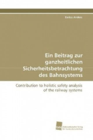 Book Ein Beitrag zur ganzheitlichen Sicherheitsbetrachtung des Bahnsystems Enrico Anders