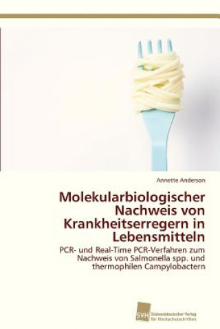 Książka Molekularbiologischer Nachweis von Krankheitserregern in Lebensmitteln Annette Anderson