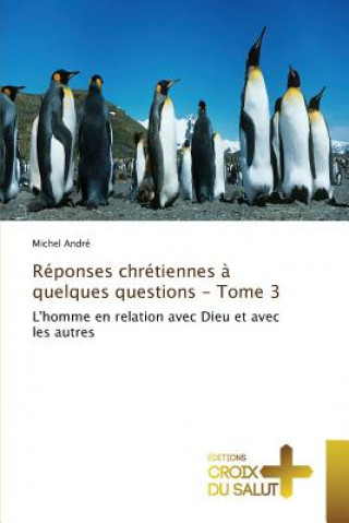Buch Reponses chretiennes a quelques questions - tome 3 Michel André