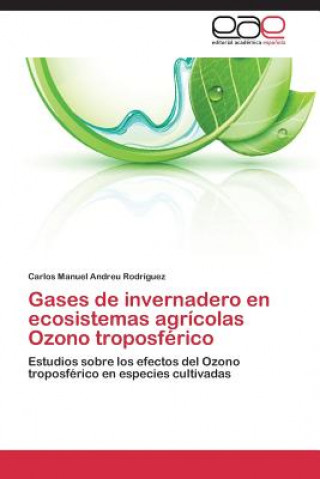 Kniha Gases de invernadero en ecosistemas agricolas Ozono troposferico Carlos Manuel Andreu Rodríguez