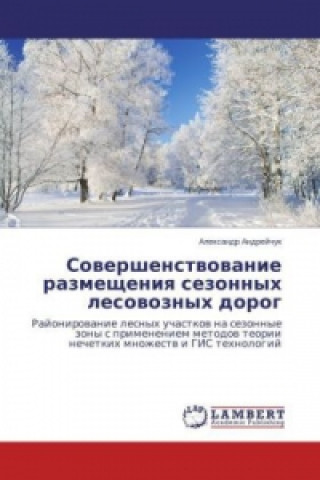 Książka Sovershenstvovanie razmeshcheniya sezonnykh lesovoznykh dorog Aleksandr Andreychuk