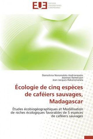 Könyv cologie de Cinq Esp ces de Caf iers Sauvages, Madagascar Domohina Noromalala Andrianasolo