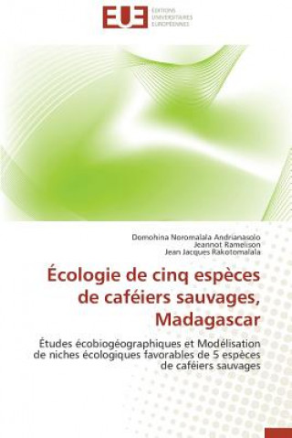 Buch cologie de Cinq Esp ces de Caf iers Sauvages, Madagascar Domohina Noromalala Andrianasolo