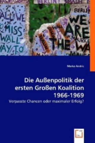 Könyv Die Außenpolitik der ersten Großen Koalition 1966-1969 Marko Andric