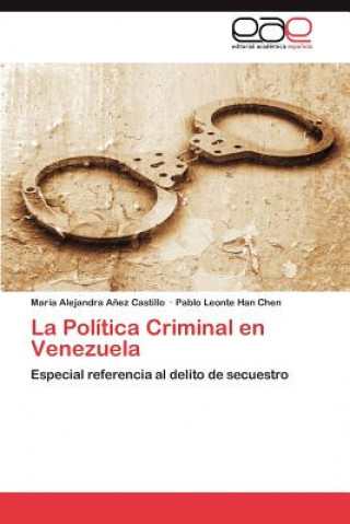 Knjiga Politica Criminal En Venezuela Pablo Leonte Han Chen