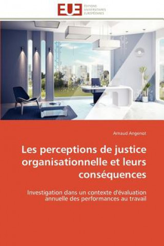 Kniha Les Perceptions de Justice Organisationnelle Et Leurs Cons quences Arnaud Angenot