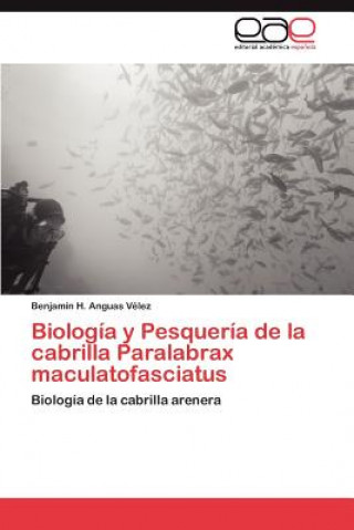 Książka Biologia y Pesqueria de La Cabrilla Paralabrax Maculatofasciatus Benjamín H. Anguas Vélez