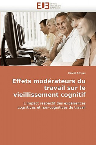 Livre Effets Moderateurs Du Travail Sur Le Vieillissement Cognitif David Ansiau