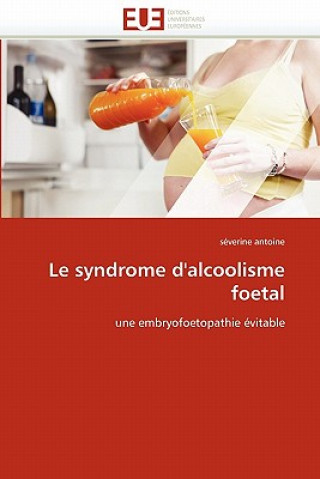 Könyv Le Syndrome d''alcoolisme Foetal Séverine Antoine