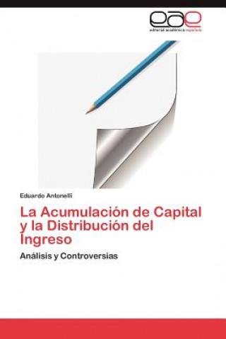 Carte Acumulacion de Capital y la Distribucion del Ingreso Eduardo Antonelli