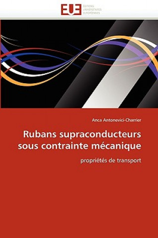 Kniha Rubans Supraconducteurs Sous Contrainte M canique Anca Antonevici-Charrier