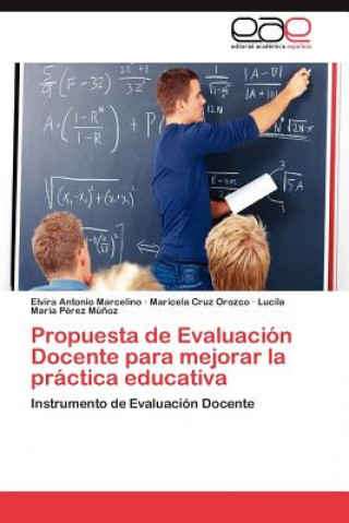 Knjiga Propuesta de Evaluacion Docente Para Mejorar La Practica Educativa Elvira Antonio Marcelino