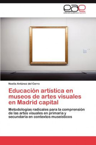 Carte Educacion Artistica En Museos de Artes Visuales En Madrid Capital Noelia Antúnez del Cerro