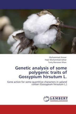 Könyv Genetic analysis of some polygenic traits of Gossypium hirsutum L. Muhammad Anwar