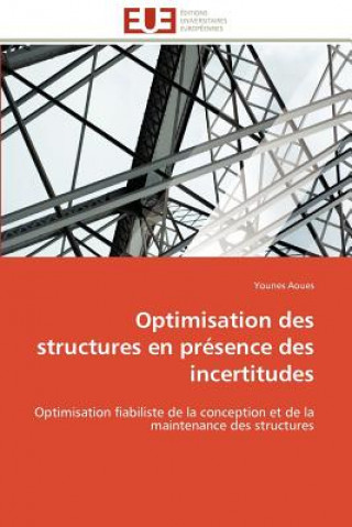 Kniha Optimisation des structures en presence des incertitudes Younes Aoues