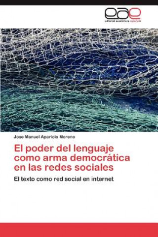 Libro Poder del Lenguaje Como Arma Democratica En Las Redes Sociales Jose M. Aparicio Moreno