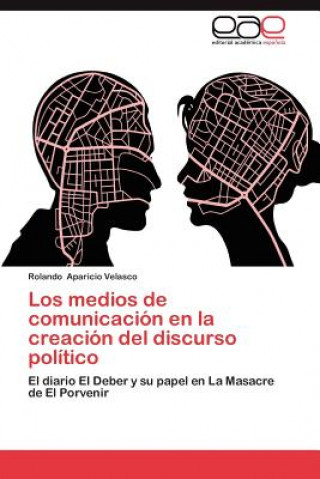 Kniha Medios de Comunicacion En La Creacion del Discurso Politico Rolando Aparicio Velasco