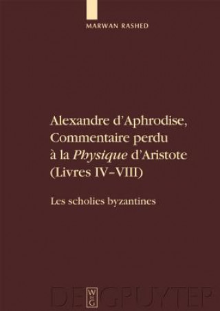 Kniha Alexandre d'Aphrodise, Commentaire Perdu A La Physique d'Aristote (Livres IV-VIII) Alexander von Aphrodisias