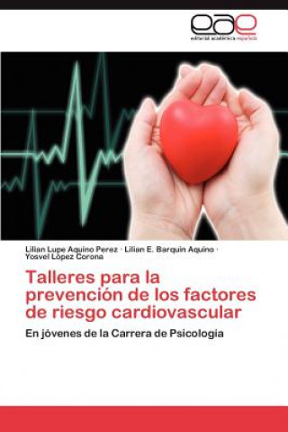 Książka Talleres para la prevencion de los factores de riesgo cardiovascular Lilian Lupe Aquino Perez