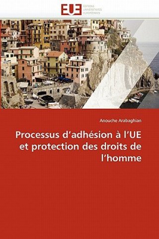 Knjiga Processus D Adh sion   L Ue Et Protection Des Droits de L Homme Anouche Arabaghian