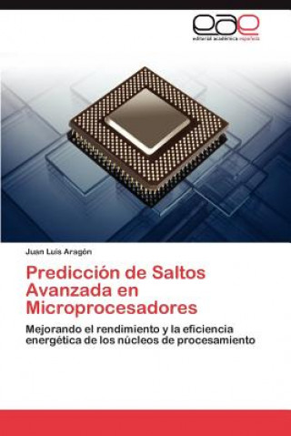 Kniha Prediccion de Saltos Avanzada En Microprocesadores Juan Luis Arag N