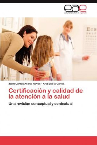 Buch Certificacion y Calidad de La Atencion a la Salud Juan Carlos Arana Reyes