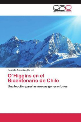 Könyv O Higgins en el Bicentenario de Chile Roberto Arancibia Clavel