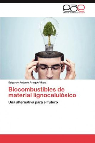 Kniha Biocombustibles de material lignocelulosico Edgardo Antonio Araque Vivas