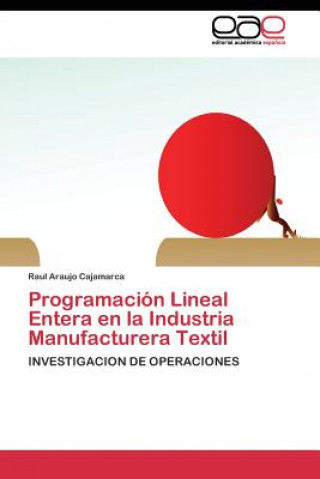 Książka Programacion Lineal Entera en la Industria Manufacturera Textil Raul Araujo Cajamarca