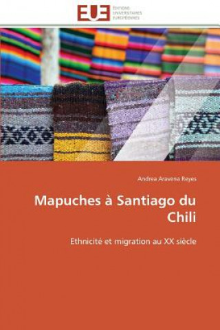 Kniha Mapuches   Santiago Du Chili Andrea Aravena Reyes