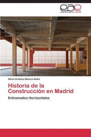 Książka Historia de La Construccion En Madrid Silvia Arbaiza Blanco-Soler