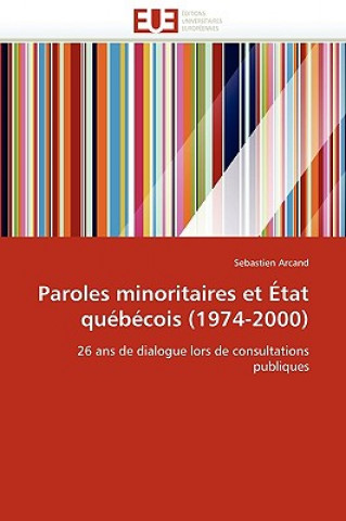 Książka Paroles Minoritaires Et  tat Qu b cois (1974-2000) Sebastien Arcand