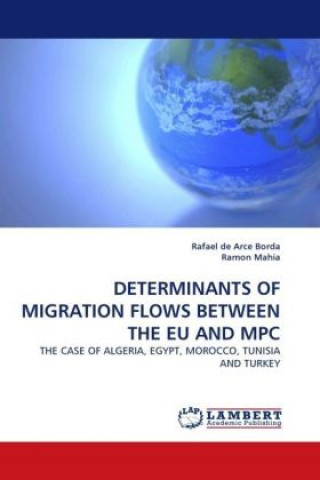 Book Determinants of Migration Flows Between the EU and MPC Rafael de Arce Borda