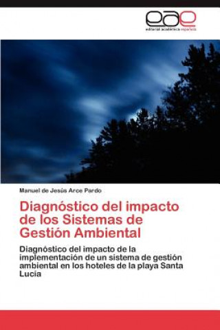Kniha Diagnostico del impacto de los Sistemas de Gestion Ambiental Manuel de Jesús Arce Pardo