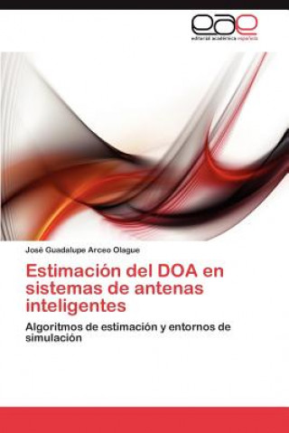 Knjiga Estimacion del DOA En Sistemas de Antenas Inteligentes José Guadalupe Arceo Olague
