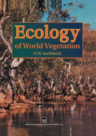 Kniha Ecology of World Vegetation O. W. Archibold