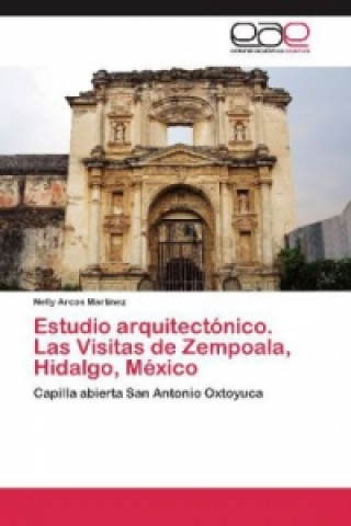 Carte Estudio arquitectónico. Las Visitas de Zempoala, Hidalgo, México Nelly Arcos Martínez